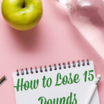 How to lose 15 pounds